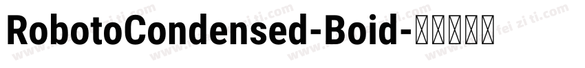 RobotoCondensed-Boid字体转换