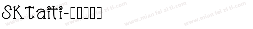 SKTaiti字体转换