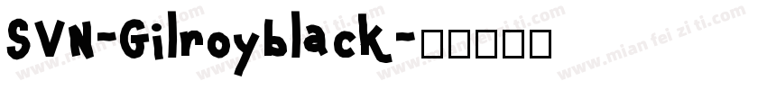 SVN-Gilroyblack字体转换