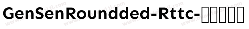 GenSenRoundded-Rttc字体转换
