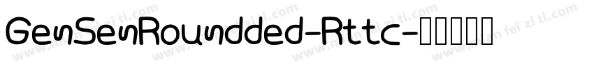 GenSenRoundded-Rttc字体转换