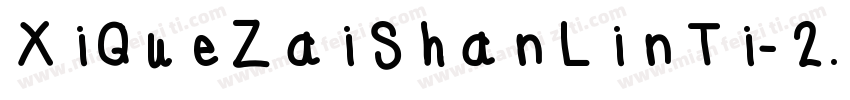 XiQueZaiShanLinTi-2.ttf字体转换