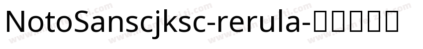 NotoSanscjksc-rerula字体转换