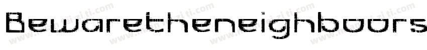 BewaretheneighboorsShadow-Z4O8字体转换