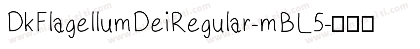 DkFlagellumDeiRegular-mBL5字体转换