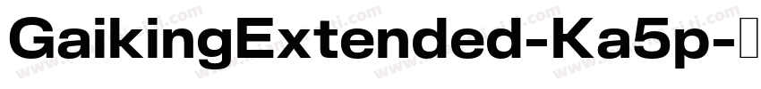 GaikingExtended-Ka5p字体转换