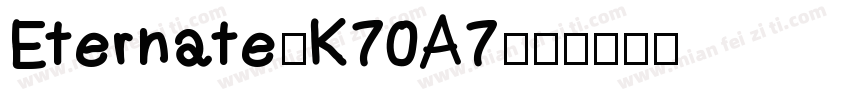 Eternate-K70A7字体转换