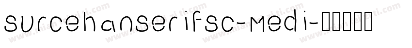 surcehanserifsc-medi字体转换