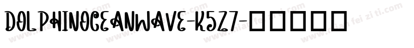 DolphinOceanWave-K5z7字体转换
