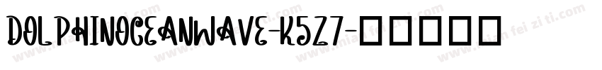 DolphinOceanWave-K5z7字体转换