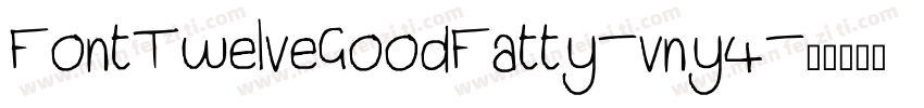 FontTwelveGoodFatty-vny4字体转换