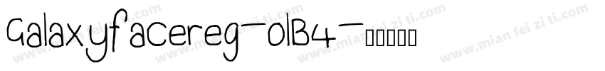 Galaxyfacereg-0lB4字体转换
