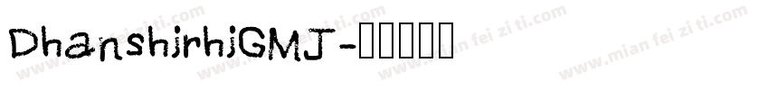 DhanshirhiGMJ字体转换