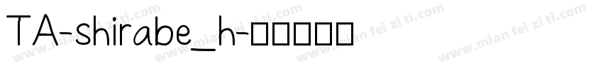 TA-shirabe_h字体转换