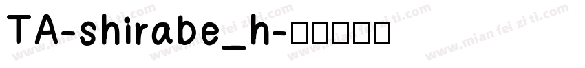 TA-shirabe_h字体转换