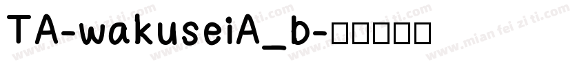 TA-wakuseiA_b字体转换