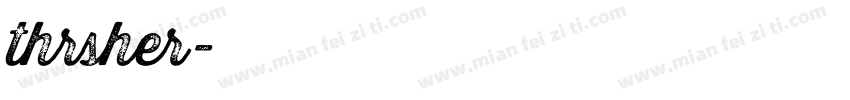 thrsher字体转换