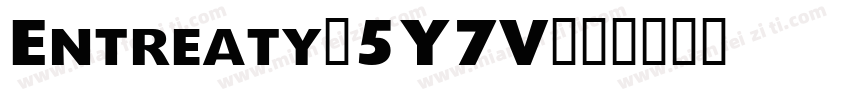 Entreaty-5Y7V字体转换