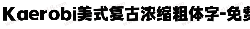 Kaerobi美式复古浓缩粗体字字体转换