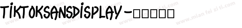 TikTokSansDisplay字体转换