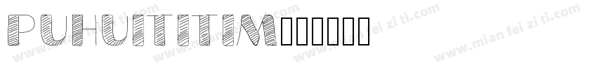 PUHUITITIM字体转换