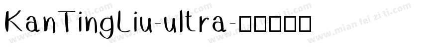 KanTingLiu-ultra字体转换