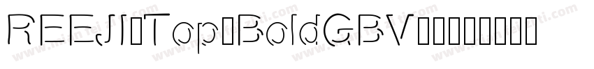 REEJI-Top-BoldGBV10字体转换
