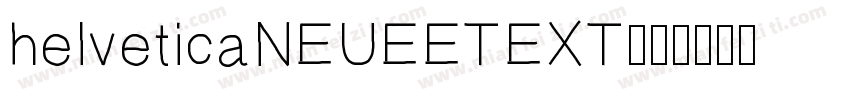 helveticaNEUEETEXT字体转换
