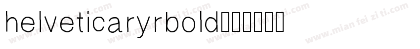helveticaryrbold字体转换