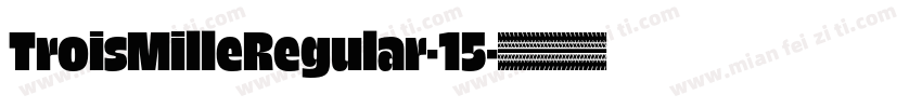 TroisMilleRegular-15字体转换
