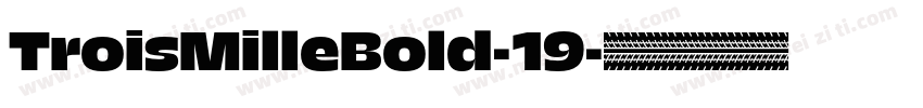 TroisMilleBold-19字体转换