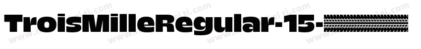 TroisMilleRegular-15字体转换