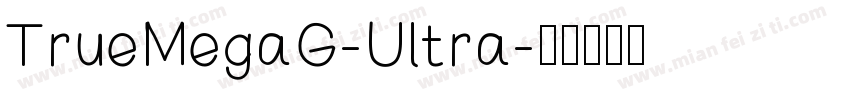 TrueMegaG-Ultra字体转换