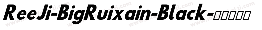 ReeJi-BigRuixain-Black字体转换