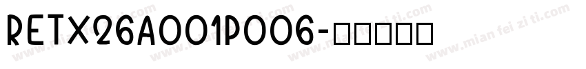 RETX26A001P006字体转换