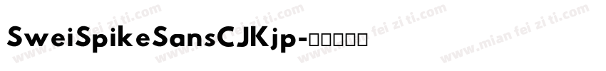 SweiSpikeSansCJKjp字体转换
