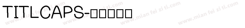 TITLCAPS字体转换