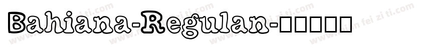 Bahiana-Regulan字体转换