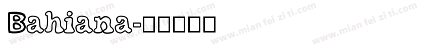 Bahiana字体转换
