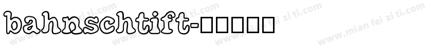 bahnschtift字体转换