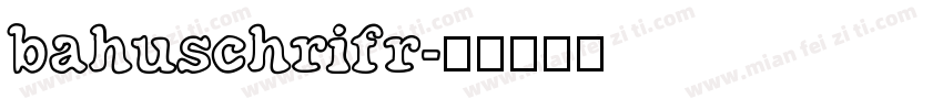 bahuschrifr字体转换