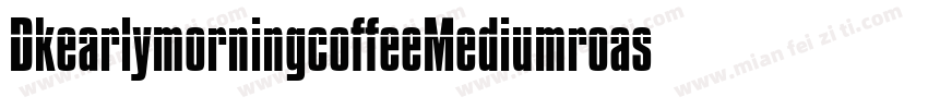 DkearlymorningcoffeeMediumroas-gRBE字体转换