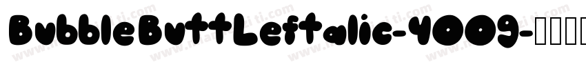 BubbleButtLeftalic-4OO9字体转换
