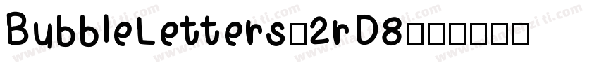 BubbleLetters-2rD8字体转换