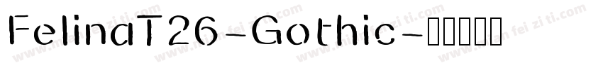 FelinaT26-Gothic字体转换