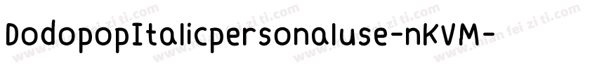 DodopopItalicpersonaluse-nKVM字体转换