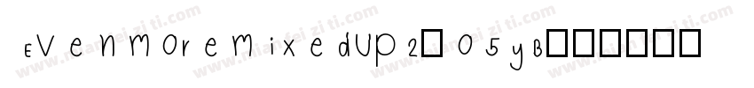 Evenmoremixedup2-o5yB字体转换