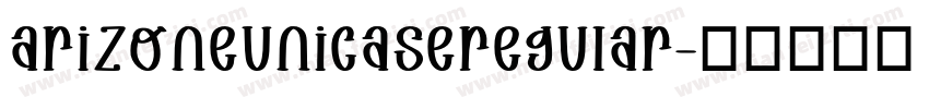 arizoneunicaseregular字体转换