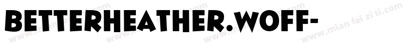 BetterHeather.woff字体转换
