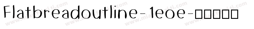 Flatbreadoutline-1eoe字体转换
